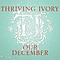 Thriving Ivory - Our December album
