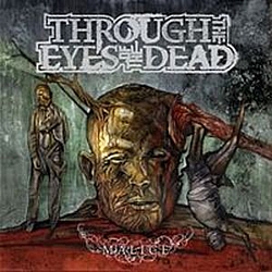 Through The Eyes Of The Dead - Malice альбом