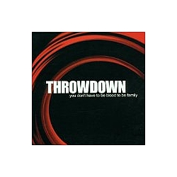 Throwdown - You Don&#039;t Have to Be Blood to Be Family album