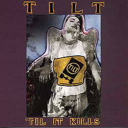 Tilt - &#039;Til It Kills album
