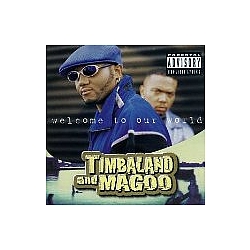 Timbaland &amp; Magoo - Welcome To Our World (Explicit Content) альбом