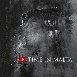 Time in Malta - Construct and Demolish альбом