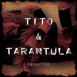 Tito &amp; Tarantula - Tarantism album