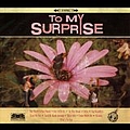 To My Surprise - To My Surprise album