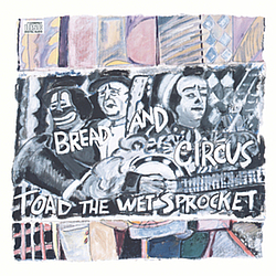 Toad The Wet Sprocket - Bread and Circus альбом