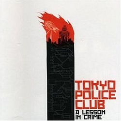 Tokyo Police Club - A Lesson In Crime album