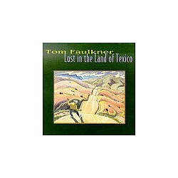 Tom Faulkner - Lost In The Land Of Texico альбом