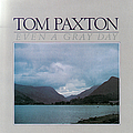 Tom Paxton - Even A Gray Day альбом