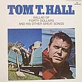 Tom T. Hall - Ballad of Forty Dollars and His Other Great Songs album