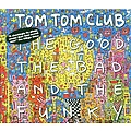 Tom Tom Club - The Good The Bad And The Funky album