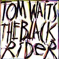 Tom Waits - The Black Rider album