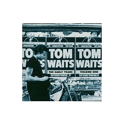 Tom Waits - The Early Years, Vol. 1 album