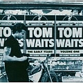 Tom Waits - The Early Years, Vol. 1 album