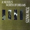 Tom Waits - A Nickel&#039;s Worth of Dreams album