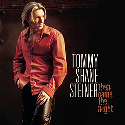 Tommy Shane Steiner - Then Came The Night album
