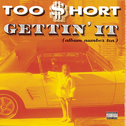 Too $hort - Gettin&#039; It (Album Number Ten) album