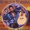 Toots and the Maytals - World Is Turning album