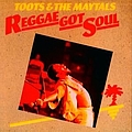 Toots and the Maytals - Reggae Got Soul album