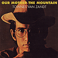 Townes Van Zandt - Our Mother the Mountain album