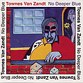 Townes Van Zandt - No Deeper Blue album