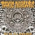 Toxic Narcotic - We&#039;re All Doomed album
