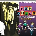 Toy Dolls - We&#039;re Mad! - The Anthology альбом