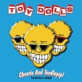 Toy Dolls - Cheerio and Toodletip! Complete Singles album