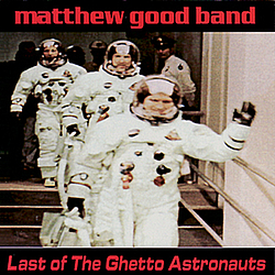 Matthew Good Band - Last Of The Ghetto Astronauts album