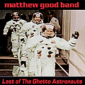 Matthew Good Band - Last Of The Ghetto Astronauts album