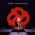 Traffic - Far From Home альбом