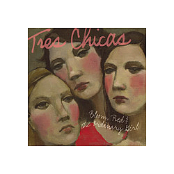Tres Chicas - Bloom, Red and the Ordinary Girl альбом