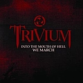 Trivium - Into The Mouth Of Hell We March альбом