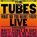 Tubes - What Do You Want альбом Tubes - What Do You Want альбом