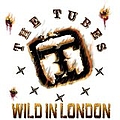 Tubes - Wild in London альбом