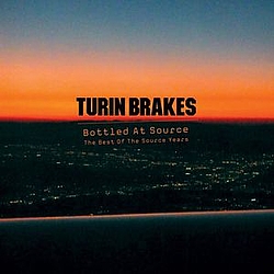 Turin Brakes - Bottled At Source - The Best Of The Source Years album