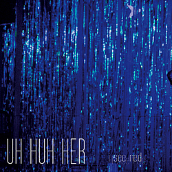 Uh Huh Her - I See Red album