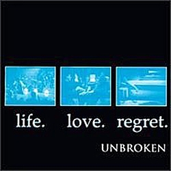 Unbroken - Life. Love. Regret. альбом