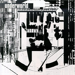 Underworld - Dubnobasswithmyheadman альбом