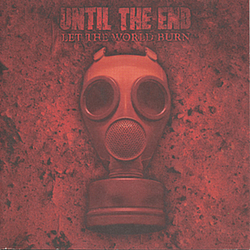 Until The End - Let The World Burn альбом