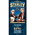 The Stanley Brothers - The King Years 1961-1965 album