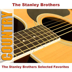 The Stanley Brothers - The Stanley Brothers Selected Favorites альбом