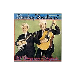 The Stanley Brothers - 20 Bluegrass Originals альбом