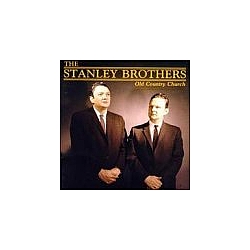 The Stanley Brothers - Old Country Church альбом