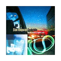 Stan Ridgway - SNAKEBITE: Blacktop Ballads and Fugitive Songs album