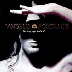 Vangelis - Portraits (So Long Ago, So Clear) альбом