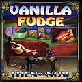Vanilla Fudge - Then And Now  альбом