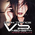 Various Artists - Dark Trance Vs. Neo-Goth Volume 1 альбом