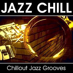 Various Artists - Jazz Chill - Chillout Jazz Grooves album