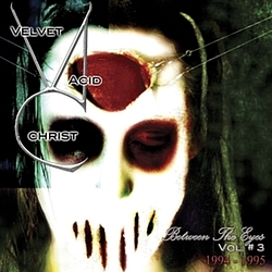 Velvet Acid Christ - Between The Eyes Volume 3 альбом