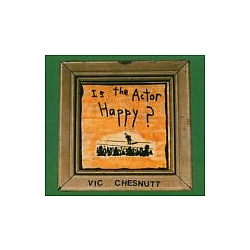 Vic Chesnutt - Is the Actor Happy? album